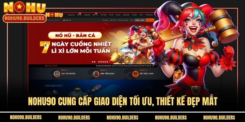 Nohu90 cung cấp giao diện tối ưu, thiết kế đẹp mắt